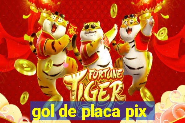 gol de placa pix